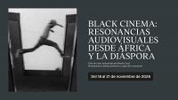 Imagen del ciclo de cine ‘Black cinema: resonancias audiovisuales desde África y la diáspora’
