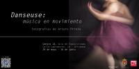 Exposición Arte Propuestas: &#039;Danseuse: Música en movimiento&#039;, por Arturo Prieto