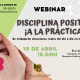 Webinar "DISCIPLINA POSITIVA ¡A LA PRÁCTICA!